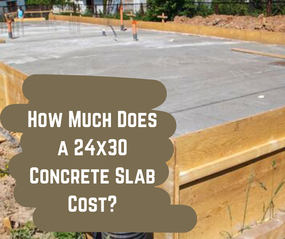 How Much Does a 24x30 Concrete Slab Cost?