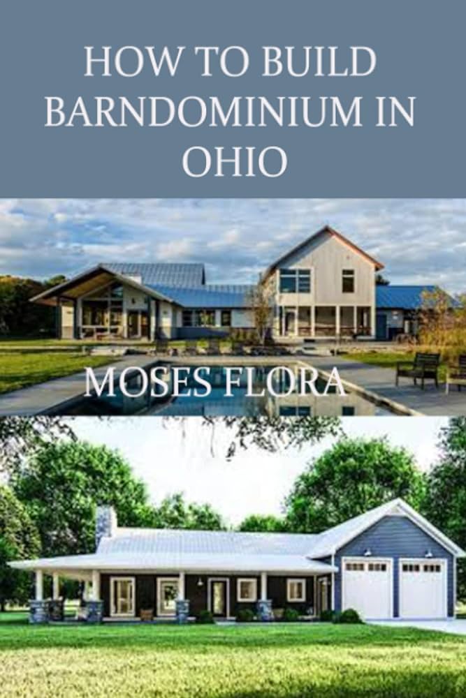 How to Build a Barndominium in Ohio: A Comprehensive Guide